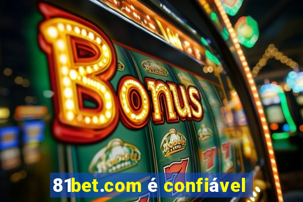 81bet.com é confiável